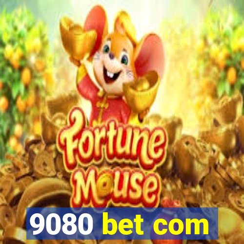 9080 bet com